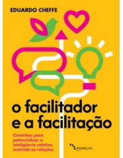 O Facilitador E A Facilitação O Facilitador E A Facilitação