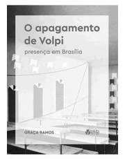 O Apagamento De Volpi - Presenca Em Brasilia