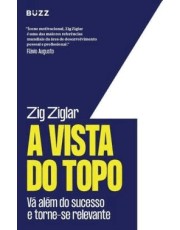 A Vista Do Topo - Va Alem Do Sucesso E Torne-Se Relevante A Vista Do Topo - Va Alem Do Sucesso E Torne-Se Relevante