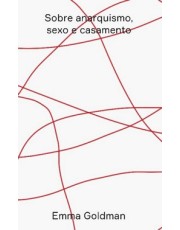 Sobre Anarquismo, Sexo E Casamento