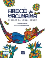 Abece Do Macunaima: O Herói Da Nossa Gente