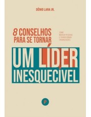 8 Conselhos Para Se Tornar Um Lider Inesquecivel