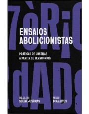 Ensaios Abolicionistas - Praticas De Justicas A Partir De Territorios
