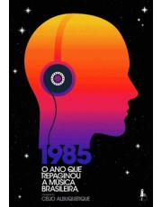 1985 - O Ano Que Repaginou A Musica Brasileira
