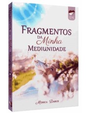 Fragmentos Da Minha Mediunidade