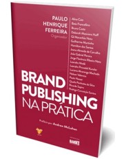 Brand Publishing Na Prática Brand Publishing Na Prática