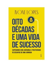Oito Decadas E Uma Vida De Sucesso