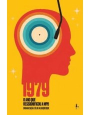 1979 - O Ano Que Ressignificou A Mpb