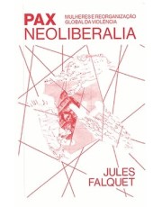 Pax Neoliberalia - Mulheres E Reorganização Global Da Violencia