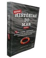 Novas Histórias Do Mar - Vol. 02 - Mais 200 Casos Veridicos De Facanhas, Aventuras E Odisseias Nos