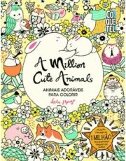 A Million Cute Animals - Animais Adoraveis Para Colorir A Million Cute Animals - Animais Adoraveis Para Colorir