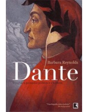 Dante: O Poeta, O Pensador Politico E O Homem