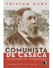 Comunista De Casaca: A Vida Revolucionaria De Friedrich Engels