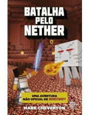 Batalha Pelo Nether (Vol. 2 Uma Aventura Não Oficial De Minecraft)