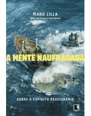 A Mente Naufragada: Sobre O Espirito Reacionario A Mente Naufragada: Sobre O Espirito Reacionario