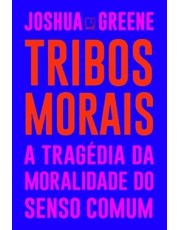 Tribos Morais: A Tragedia Da Moralidade Do Senso Comum Tribos Morais: A Tragedia Da Moralidade Do Senso Comum