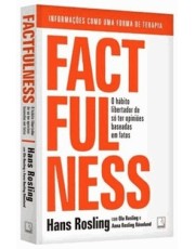 Factfulness - O Habito Libertador De So Ter Opinioes Baseadas Em Fatos