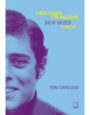 Trocando Em Miudos - Seis Vezes Chico