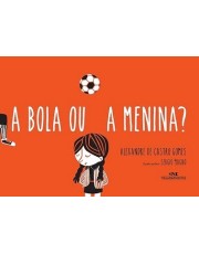 A Bola Ou A Menina?