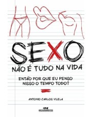Sexo Não e Tudo Na Vida Sexo Não e Tudo Na Vida
