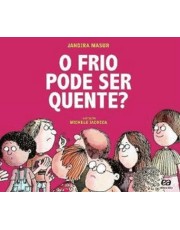 Frio Pode Ser Quente?, O
