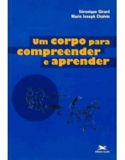 Um Corpo Para Compreender E Aprender Um Corpo Para Compreender E Aprender