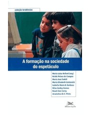 A Formação Na Sociedade Do Espetaculo A Formação Na Sociedade Do Espetaculo
