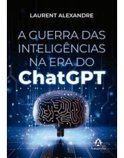 A Guerra Das Inteligencias Na Era Do Chatgpt