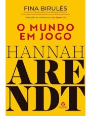 Hannah Arendt - O Mundo Em Jogo Hannah Arendt - O Mundo Em Jogo