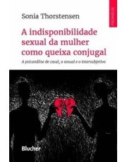 A Indisponibilidade Sexual Da Mulher Como Queixa Conjugal