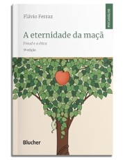 A Eternidade Da Maca - Freud E A Etica