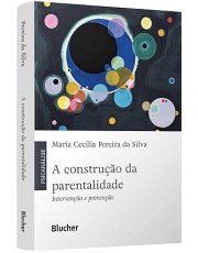 A Construção Da Parentalidade - Intervenção E Prevenção