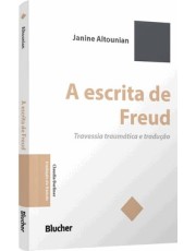A Escrita De Freud - Travessia Traumatica E Tradução