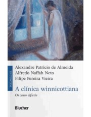 A Clinica Winnicottiana - Os Casos Dificeis