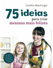 75 Ideias Para Criar Meninas Mais Felizes