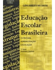 Educação Escolar Brasileira - Estrutura, Administração E Legislação