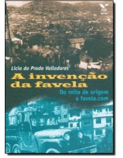 A Invenção Da Favela - Do Mito De Origem A Favela.Com