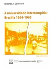 A Universidade Interrompida: Brasilia 1964-1965 