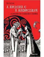 A Aveleira E A Madressilva - A Paixão De Tristão E Isolda A Aveleira E A Madressilva - A Paixão De Tristão E Isolda