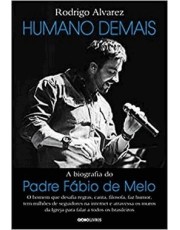 Humano Demais - A Biografia Do Padre Fabio De Melo