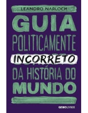 Guia Politicamente Incorreto Da História Do Mundo - 2 Ed