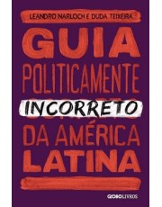 Guia Politicamente Incorreto Da América Latina - 2 Ed