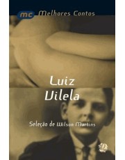 Melhores Contos Luiz Vilela: Seleção De Wilson Martins
