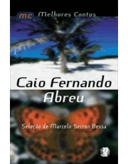 Melhores Contos Caio Fernando Abreu - Seleção De Marcelo Secron Bessa Melhores Contos Caio Fernando Abreu - Seleção De Marcelo Secron Bessa