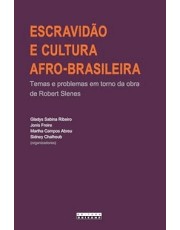 Escravidão E Cultura Afro-Brasileira: Temas E Problemas Em Torno Da Obra De Robert Slenes