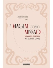 A Viagem Como Missão: Afonso Taunay Na Europa (1909)
