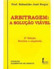 Arbitragem - A Solução Viável - 2Ed/09