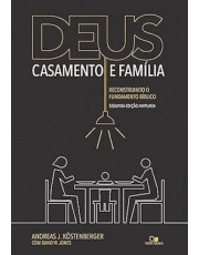 Deus, Casamento E Familia: Reconstruindo O Fundamento Biblico - 2 Ed