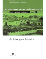 Hgcb - Vol. 6 - O Brasil Monarquico: Declinio E Queda Do Imperio
