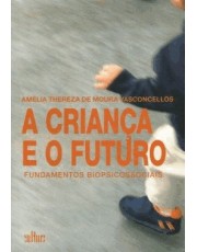 A Crianca E O Futuro - Fundamentos Biopsicossociais